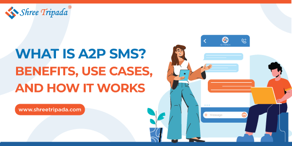What is A2P SMS Messaging | Benefits and Use Cases What is A2P SMS messaging – benefits, use cases, and how it works for businesses