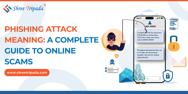 phishing-meaning-and-types What Is a Phishing Attack Meaning? Shree Tripada